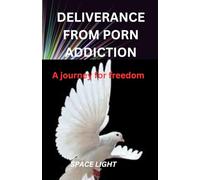 DELIVERANCE FROM PORN ADDICTION: A journey for freedom