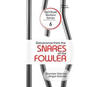 Deliverance from the Snares of the Fowler (Spiritual Warfare)