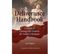 Deliverance Handbook: A Guide to Casting Out Demons for Today's Christian