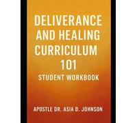 Deliverance & Healing Curriculum 101 Student Workbook