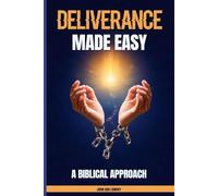 Deliverance Made Easy: A Biblical Approach