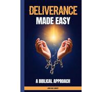Deliverance Made Easy: A Biblical Approach
