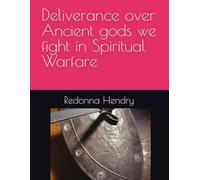 Deliverance over Ancient gods we fight in Spiritual Warfare