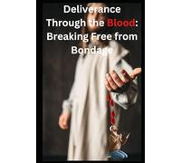 Deliverance Through the Blood: Breaking Free from Bondage