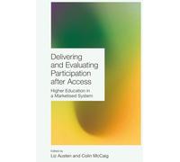Delivering and Evaluating Participation after Access: Higher Education in a Marketised System