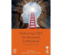 Delivering CBT for Insomnia in Psychosis: A Clinical Guide (Practical Clinical Guidebooks)