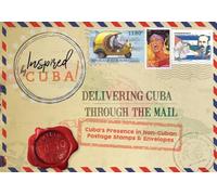 Delivering Cuba Through the Mail: Cuba's Presence in Non-Cuban Postage Stamps and Envelopes (Inspired by Cuba)