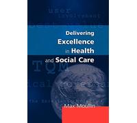 Delivering Excellence In Health And Social Care: Quality, Excellence and Performance Measurement