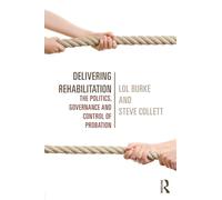 Delivering Rehabilitation: The politics, governance and control of probation