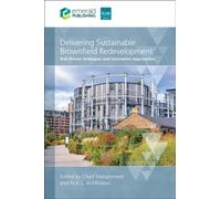 Delivering Sustainable Brownfield Redevelopment : Risk-Driven Strategies and Innovative Approaches