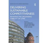 Delivering Sustainable Competitiveness: Revisiting the organising capacity of cities (EURICUR Series European Institute for Comparative Urban Research)
