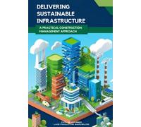Delivering Sustainable Infrastructure: A Practical Construction Management Approach