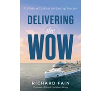 Delivering the Wow : Culture as Catalyst for Lasting Success