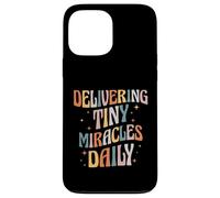 Delivering Tiny Miracles Daily L&D Nurse Life Case for iPhone 13 Pro Max