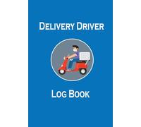 Delivery Driver Log Book: Log For Delivery Drivers. Driver Log To Track Mileage, Stop,Tips,Start and Stop Time, '6'x9' inch, 100 Pages