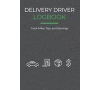 Delivery Driver Logbook: Track Miles, Tips, and Earnings for Amazon Flex, DoorDash, Uber Eats, Instacart, and More: A Daily and Monthly Record Book to ... Food, Grocery, and Package Delivery Drivers