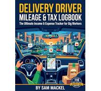 Delivery Driver Mileage & Tax Logbook: The Ultimate Income & Expense Tracker for Gig Workers, Rideshare Drivers, and Independent Contractors (1099s Made Easy)