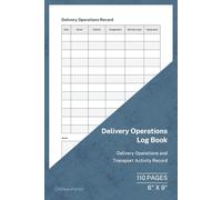 Delivery Operations Log Book: Transport Activity and Assignment Record | 110 Pages | 6 × 9 Format: Delivery Operations Record for Teams and Fleet Use