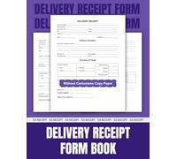 Delivery Receipt Form Book: 50 Duplicate Forms for Professional Shipping and Receiving | 8.5 x 11 inches.