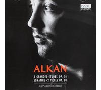 Deljavan. Alessandro - Alkan: 3 Grandes Études, Op. 76/Sonatine/2 Piéces, Op. 60