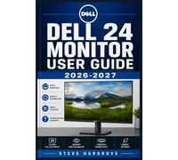 Dell 24 Monitor User Guide 2026-2027: Complete Setup, Calibration, and Troubleshooting for Peak Display Performance and Productivity