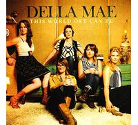 Della Mae – This World Oft Can Be
