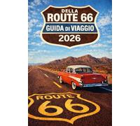 DELLA ROUTE 66 GUIDA DI VIAGGIO 2026: La guida definitiva per pianificare il viaggio 150 tappe iconiche, monumenti storici, esperienze classiche ... leggendaria Route 66. (Journeys Made Simple)