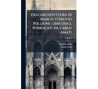 Dell'architettura di Marco Vitruvio Pollione libri dieci, pubblicati da Carlo Amati