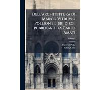 Dell'architettura di Marco Vitruvio Pollione libri dieci, pubblicati da Carlo Amati