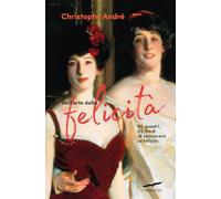 Dell'arte della felicità. 25 quadri, 25 modi per conoscere la felicità (I libri del benessere)