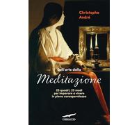 Dell'arte della meditazione. 25 quadri, 25 modi per imparare a vivere con consapevolezza (I libri del benessere)