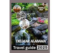DELMAR ALABAMA TRAVEL GUIDE 2025: Uncover Small-Town Charm, History, and Hidden Treasures.