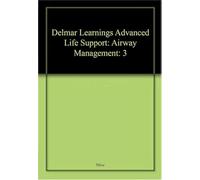 Delmar Learnings Advanced Life Support: Airway Management: 3