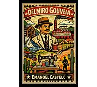 Delmiro Gouveia - O Visionário do Sertão: Uma jornada épica de transformação e resistência no Nordeste brasileiro
