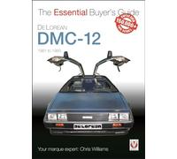 DeLorean DMC-12 1981 to 1983: The Essential Buyer’s Guide