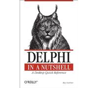 Delphi in a Nutshell - A Desktop Quick Reference (In a Nutshell (O'Reilly))