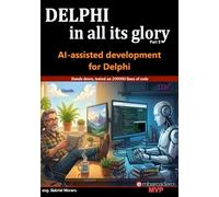 Delphi in all its glory: AI-assisted development: Tested on 150000 lines of code: An honest guide to AI for the Delphi programmers: 6