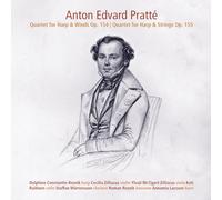 Delphine Constantin-Reznik; Cecilia Zilliacus; Ylvali Mcligert Zilliacus; Kati Raitinen; Staffan Martensson; Roman Reznik; Annamia Larsson - Anton Edvard Pratte: Quartet for Harp & Winds Op. 154; Quartet for Harp & Strings Op. 155