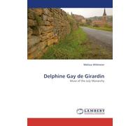 Delphine Gay de Girardin: Muse of the July Monarchy