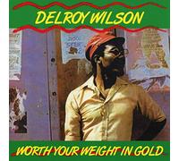 Delroy Wilson - Worth Your Weight In Gold