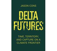 Delta Futures: Time, Territory, and Capture on a Climate Frontier