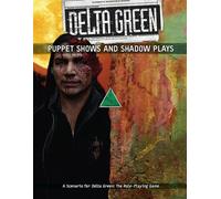 Delta Green: Puppet Shows and Shadow Plays