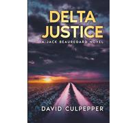 Delta Justice: A Jack Beauregard Novel (The Jack Beauregard Series)