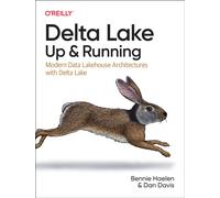 Delta Lake: Up and Running : Modern Data Lakehouse Architectures with Delta Lake