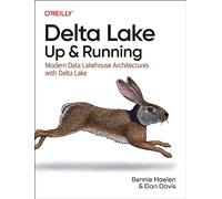 Delta Lake: Up and Running – Modern Data Lakehouse Architectures with Delta Lake