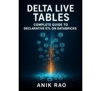 DELTA LIVE TABLES: COMPLETE GUIDE TO DECLARATIVE ETL ON DATABRICKS: Build Streaming and Batch Pipelines with SQL, Data Quality and CDC Step-by-Step