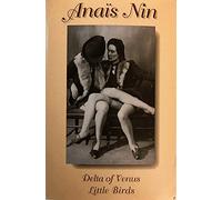 Delta of Venus & Little Birds: Erotica by Anais Nin