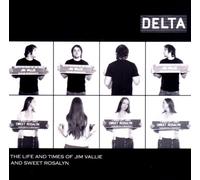 Delta - The Life And Times Of Jim Vallie And Sweet Roslyn