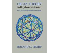 Delta Theory and Psychosocial Systems: The Practice of Influence and Change