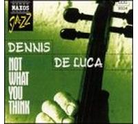 Deluca, Dennis - Not What You Think